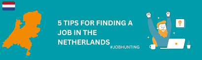 Tips on how to get a good job in the Netherlands 